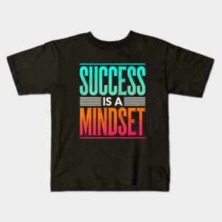 Success is a Mindset, Motivational Quote Kids T-Shirt