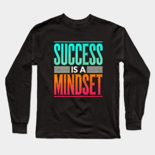 Success is a Mindset, Motivational Quote Long Sleeve T-Shirt