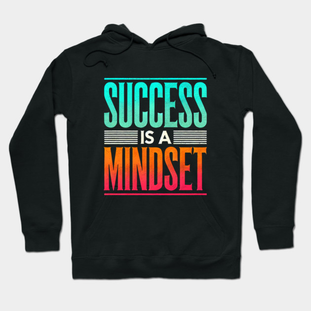 Success is a Mindset, Motivational Quote Hoodie by logiamerch