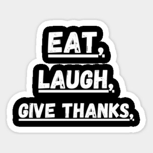Eat Laugh Give Thanks, Thanksgiving Sticker
