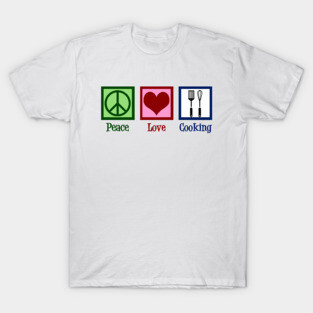 Peace Love Cooking T-Shirt