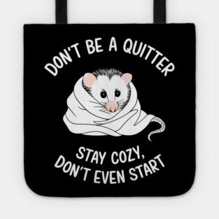Don't Be a Quitter Don't Event Start Demotivational Sarcasm Tote