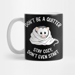 Don't Be a Quitter Don't Event Start Demotivational Sarcasm Mug