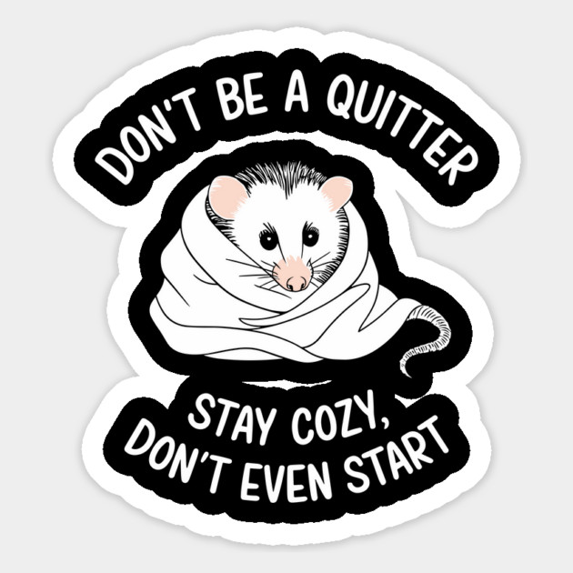 Don't Be a Quitter Don't Event Start Demotivational Sarcasm Magnet by Anticorporati