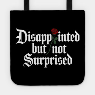 Disappointed But Not Surprised Sarcasm Dry Humor Tote
