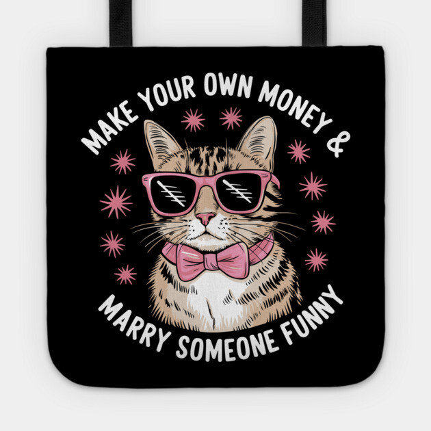Make Your Own Money and Marry Someone Funny Tote by Anticorporati