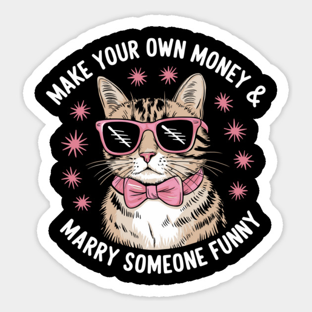 Make Your Own Money and Marry Someone Funny Magnet by Anticorporati