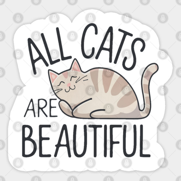All Cats Are Beautiful, Cute Cat Lover Gift Sticker by Pixel Threads 