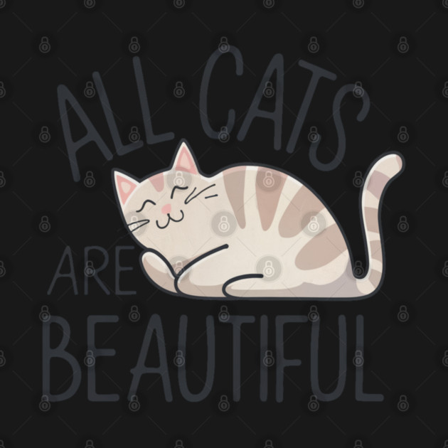 All Cats Are Beautiful, Cute Cat Lover Gift by Pixel Threads 