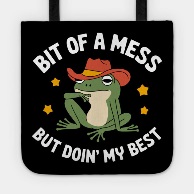 Bit of a Mess But Doin' My Best Uplifting Sarcasm Tote by Anticorporati