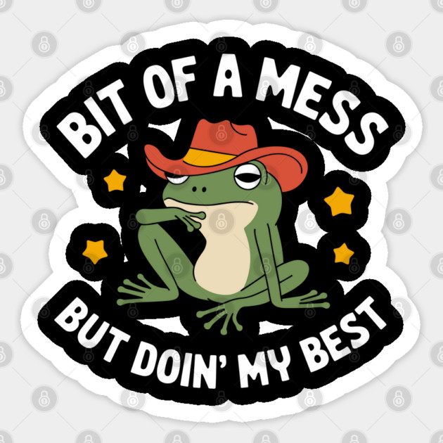 Bit of a Mess But Doin' My Best Uplifting Sarcasm Sticker by Anticorporati