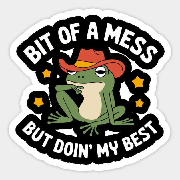 Bit of a Mess But Doin' My Best Uplifting Sarcasm Magnet by Anticorporati