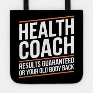 Sarcastic Health Coach Guaranteed Results or Your Old Body Back Tote