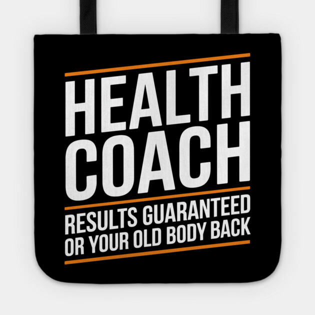 Sarcastic Health Coach Guaranteed Results or Your Old Body Back Tote by Anticorporati
