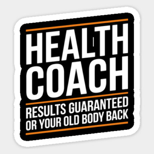 Sarcastic Health Coach Guaranteed Results or Your Old Body Back Magnet
