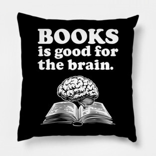 Books Is Good For The Brain - ALR Funny Meme Reading Pillow