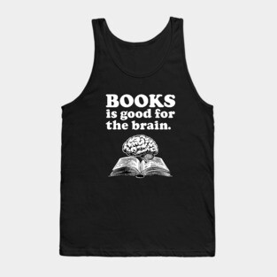 Books Is Good For The Brain - ALR Funny Meme Reading Tank Top