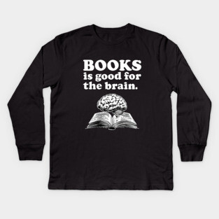 Books Is Good For The Brain - ALR Funny Meme Reading Kids Long Sleeve T-Shirt
