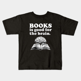 Books Is Good For The Brain - ALR Funny Meme Reading Kids T-Shirt