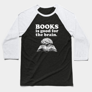 Books Is Good For The Brain - ALR Funny Meme Reading Baseball T-Shirt