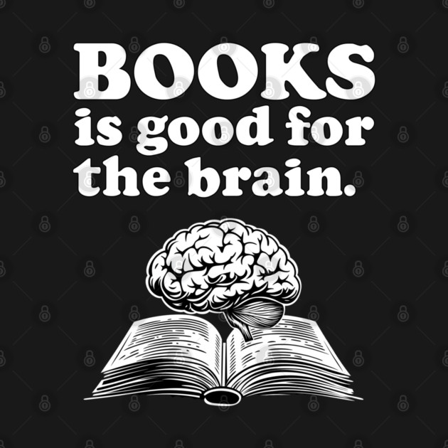 Books Is Good For The Brain - ALR Funny Meme Reading by AltrusianGrace