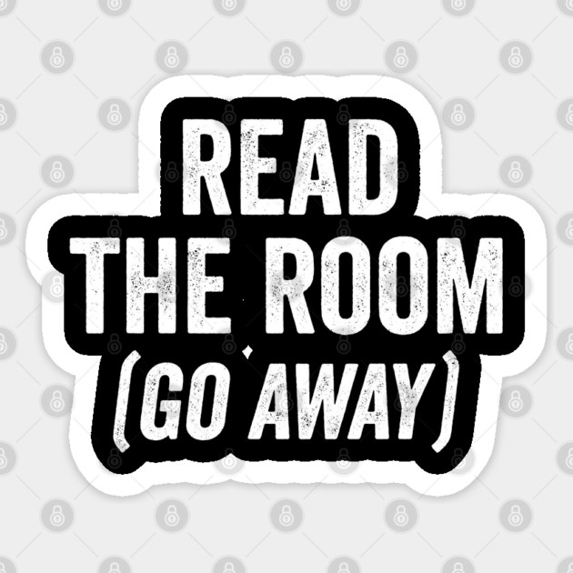 Read The Room (Go Away) snarky funny sarcasm design Sticker by Luxinda