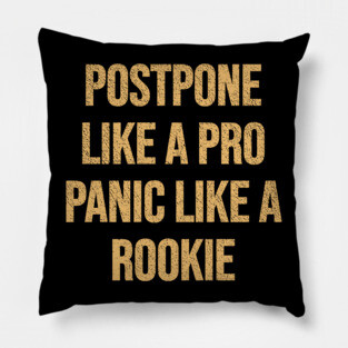 Postpone like a Pro, Panic like a Rookie Pillow