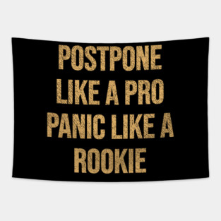Postpone like a Pro, Panic like a Rookie Tapestry