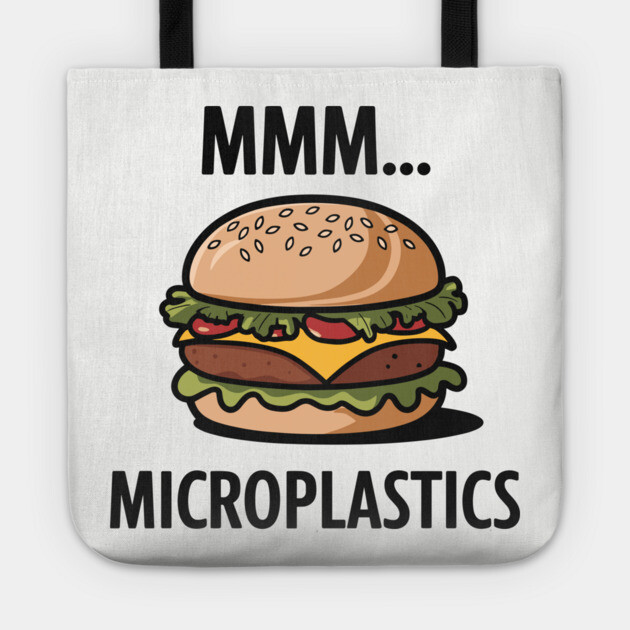 Mmm... Microplastics Burger Fast Food Sarcasm Tote by Anticorporati
