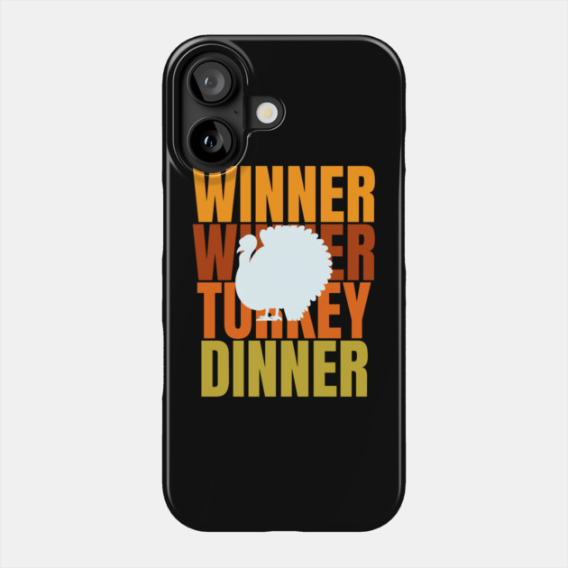 Thanksgiving Winner Winner Turkey Dinner Phone Case by Creatifly Graphic Tees