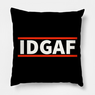 IDGAF - I Don't Give A F*ck Pillow