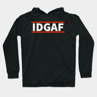IDGAF - I Don't Give A F*ck Hoodie