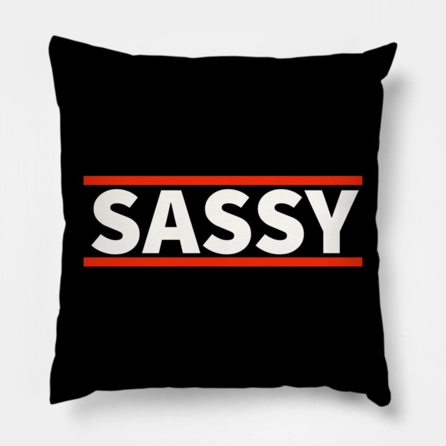 Sassy Pillow by UrbanLifeApparel