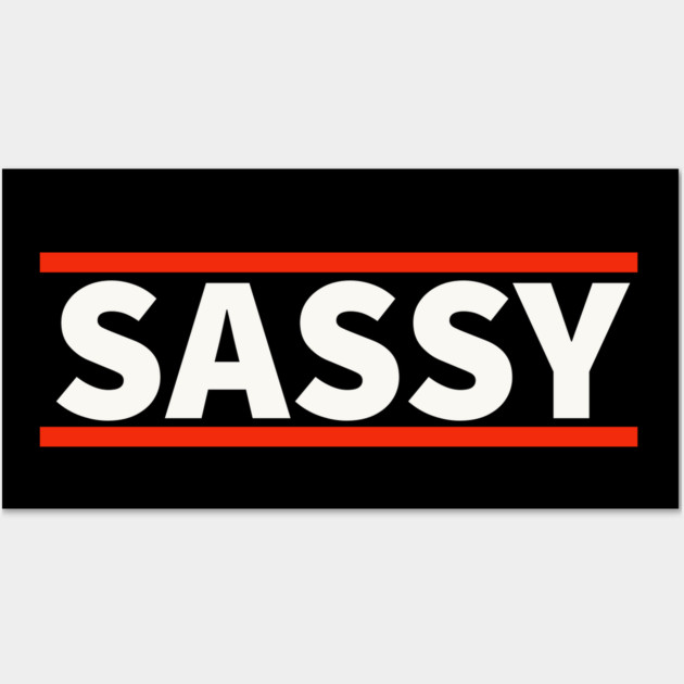 Sassy Wall Art by UrbanLifeApparel