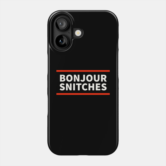 Bonjour snitches Phone Case by UrbanLifeApparel