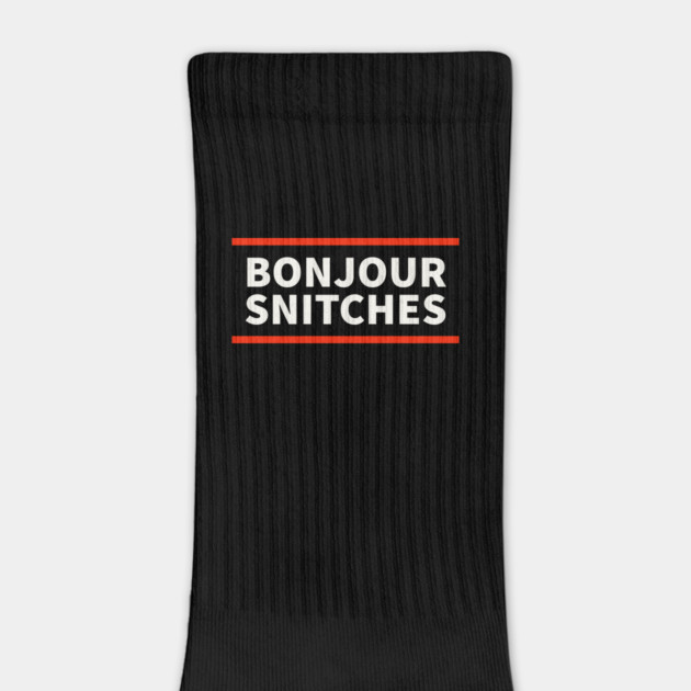 Bonjour snitches by UrbanLifeApparel