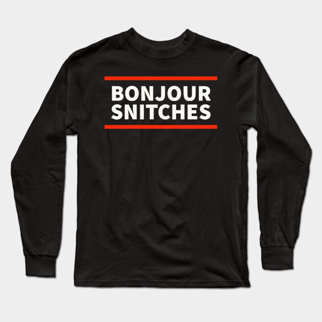 Bonjour snitches Long Sleeve T-Shirt by UrbanLifeApparel