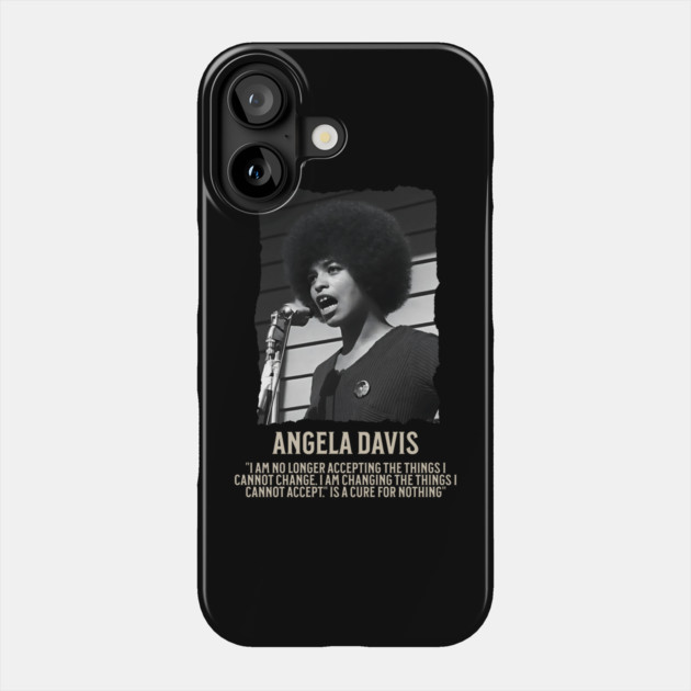 Angela Davis -  I am no longer accepting the things I cannot change Phone Case by UrbanLifeApparel