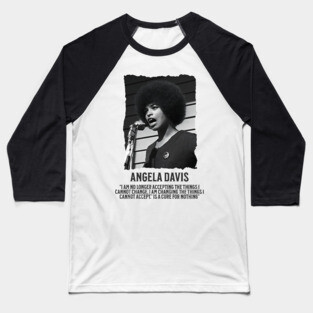Angela Davis - I am no longer accepting the things I cannot change Baseball T-Shirt