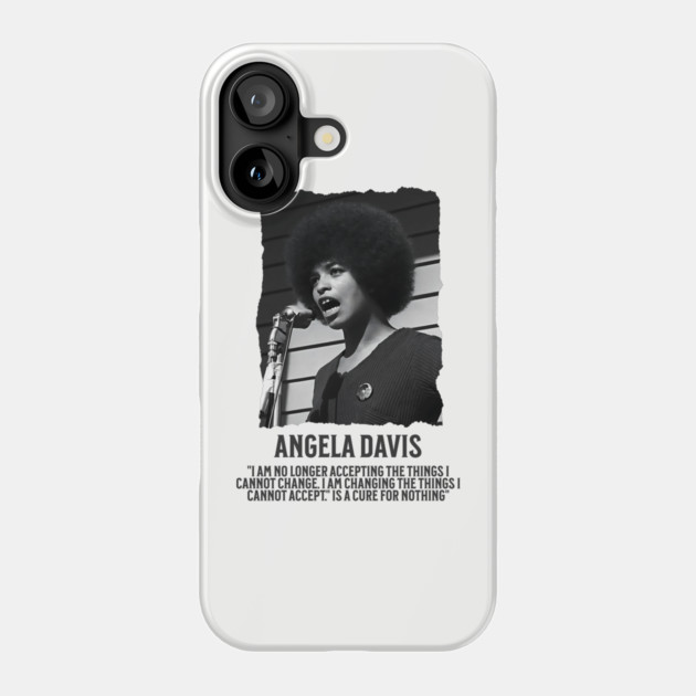 Angela Davis - I am no longer accepting the things I cannot change Phone Case by UrbanLifeApparel