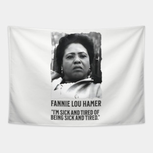 Fannie Lou Hamer - I'm Sick and Tired of being Sick and Tired. Tapestry