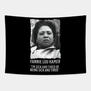 Fannie Lou Hamer - I'm Sick and Tired of being Sick and Tired. Tapestry