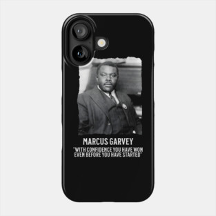 Marcus Garvey - With Confidence you have won even before you have started Phone Case