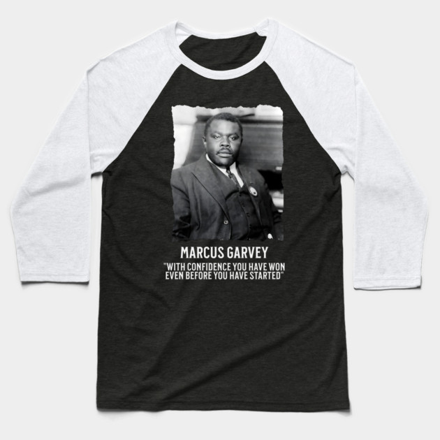 Marcus Garvey - With Confidence you have won even before you have started Baseball T-Shirt by UrbanLifeApparel