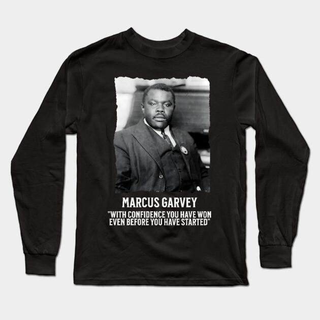 Marcus Garvey - With Confidence you have won even before you have started Long Sleeve T-Shirt by UrbanLifeApparel
