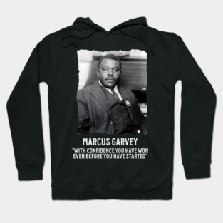 Marcus Garvey - With Confidence you have won even before you have started Hoodie