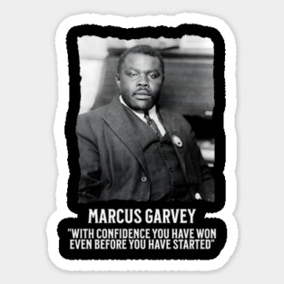 Marcus Garvey - With Confidence you have won even before you have started Magnet