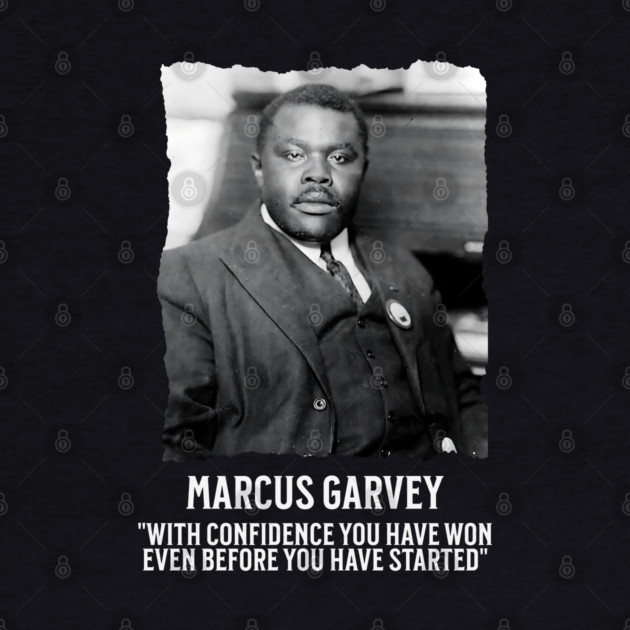 Marcus Garvey - With Confidence you have won even before you have started by UrbanLifeApparel