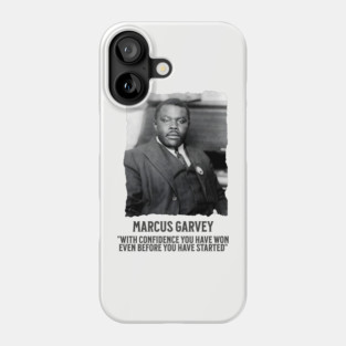 Marcus Garvey - With Confidence you have won even before you have started Phone Case
