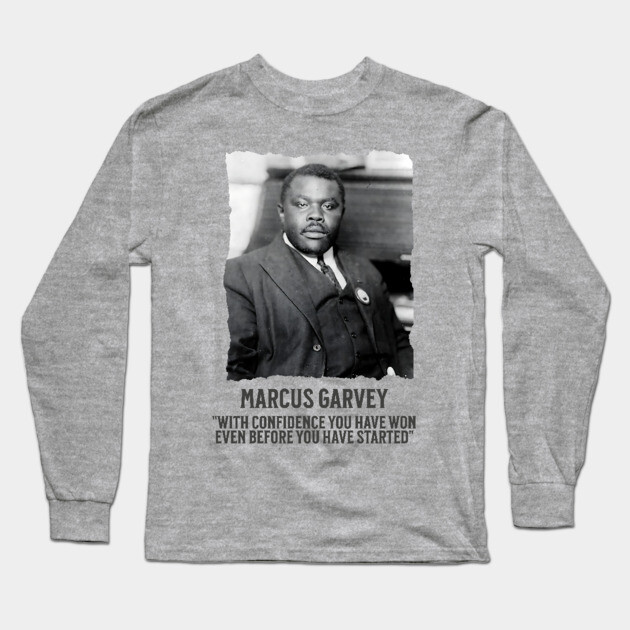 Marcus Garvey - With Confidence you have won even before you have started Long Sleeve T-Shirt by UrbanLifeApparel